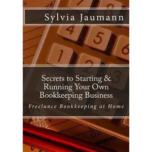 USED-Secrets to Starting & Running Your Own Bookkeeping Business: Freelance Bookkeeping at Home by Jaumann, Sylvia (Paperback)