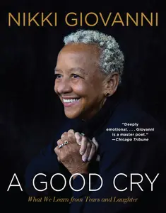 A Good Cry: What We Learn from Tears and Laughter by Nikki Giovanni [Paperback Book]