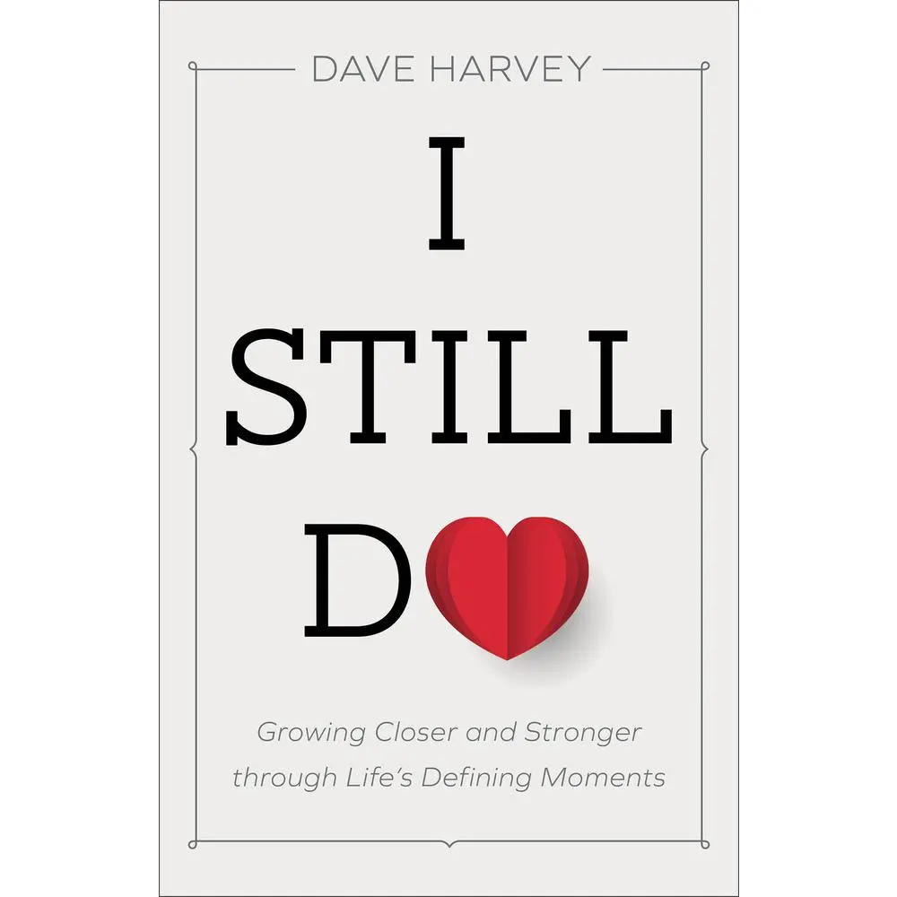 Used Good 224pp Paperback Book - I Still Do: Growing Closer and Stronger Through Life's Defining Moments by Dave Harvey - Baker Books (English), Harvey, Dave