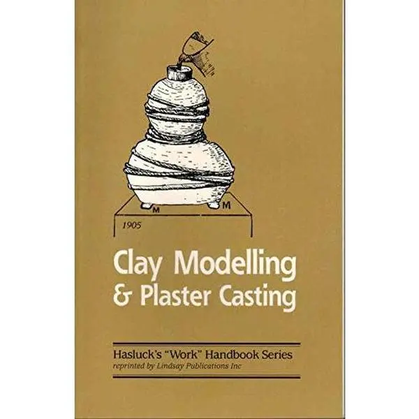 USED Book - Clay Modelling & Plaster Casting by Paul Hasluck (Unknown)