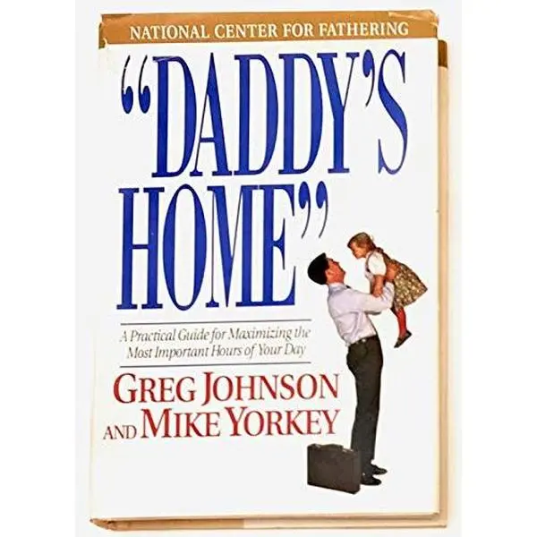 USED-Daddy's Home: A Practical Guide for Maximizing the Most Important Hours of Your Day by Greg Johnson (Hardcover)
