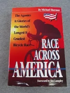USED-Race Across America: The Agonies and Glories of the World's Longest and Cruelest Bicycle Race by Michael Shermer (Paperback)