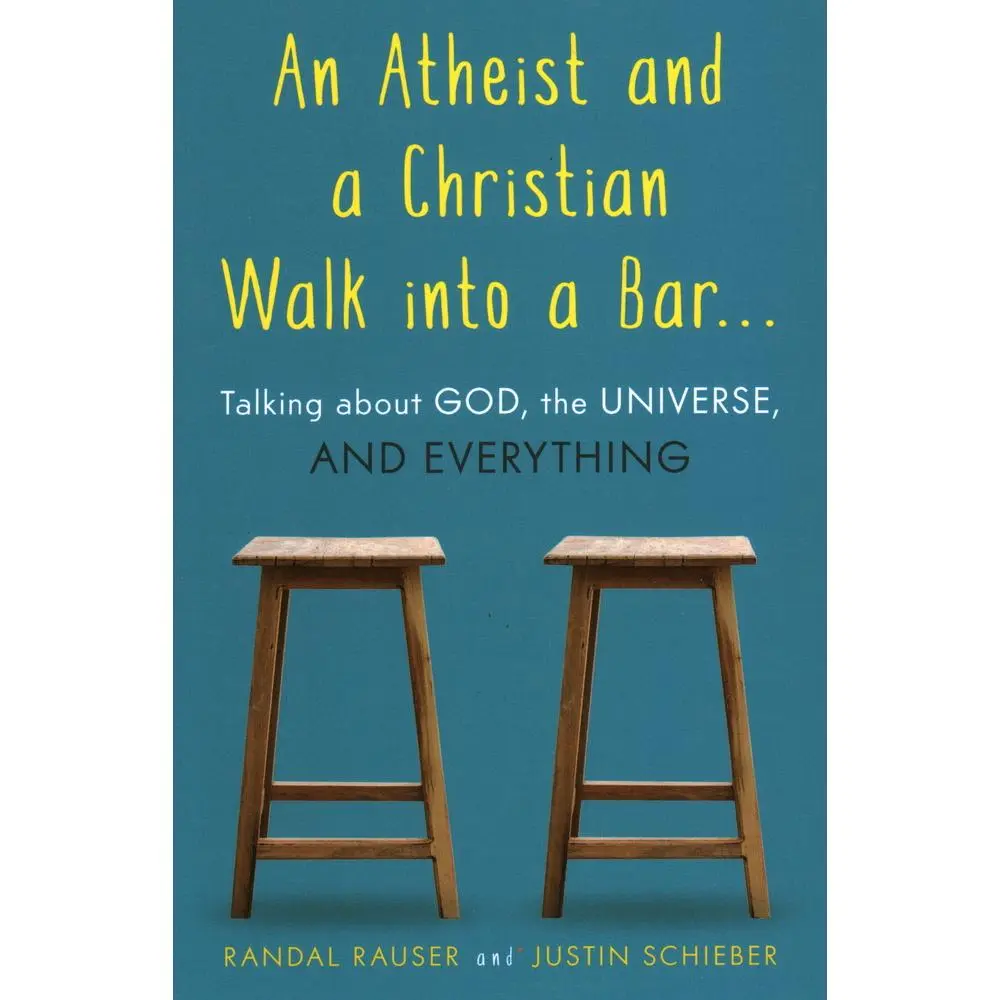 USED-Atheist and a Christian Walk Into a Bar: Talking about God, the Universe, and Everything by Rauser, Randal (Paperback)
