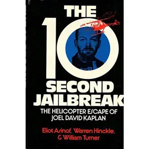 USED-The 10-second jailbreak;: The helicopter escape of Joel David Kaplan by Asinof, Eliot, And Hinckle, Warren, And Turner, William W. (Hardcover)