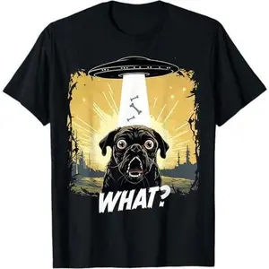 WHAT? Funny Pug and UFO Flying Saucer Alien Dog Lover T-Shirt