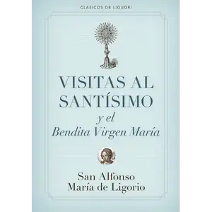 Visitas Al Santísimo Sacramento Y a la Santísima Virgen María = Visions to Sainthood - Paperback