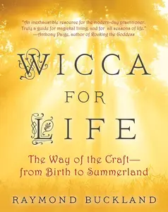 USED-Wicca for Life: The Way of the Craft -- From Birth to Summerland by Buckland, Raymond (Paperback)