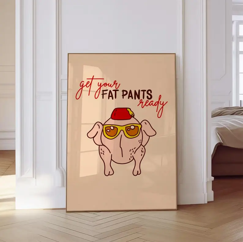 Get Your Fat Pants Ready Thanksgiving Poster, Funny Turkey Poster Retro Kitchen Wall Art, Autumn Decor Humorous Fall Wall Art Gift Idea, Thanksgiving Posters Without Framed
