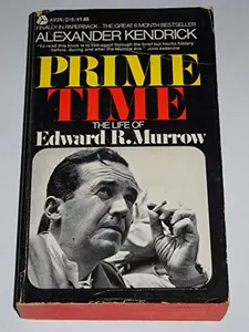USED-Prime Time The Life of Edward R. Murrow by Alexander Kendrick (Unknown)