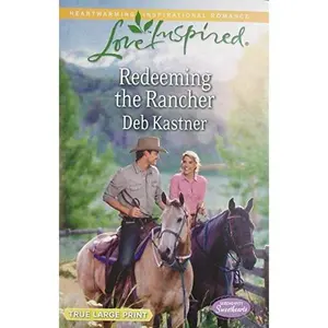 USED-Redeeming the Rancher (Love Inspired/Serendipity Sweethearts) True Large Print by Deb Kastner (Unknown)