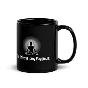 "The Universe is my Playground" Positive Thought Brand 11 oz Black Glossy Mug