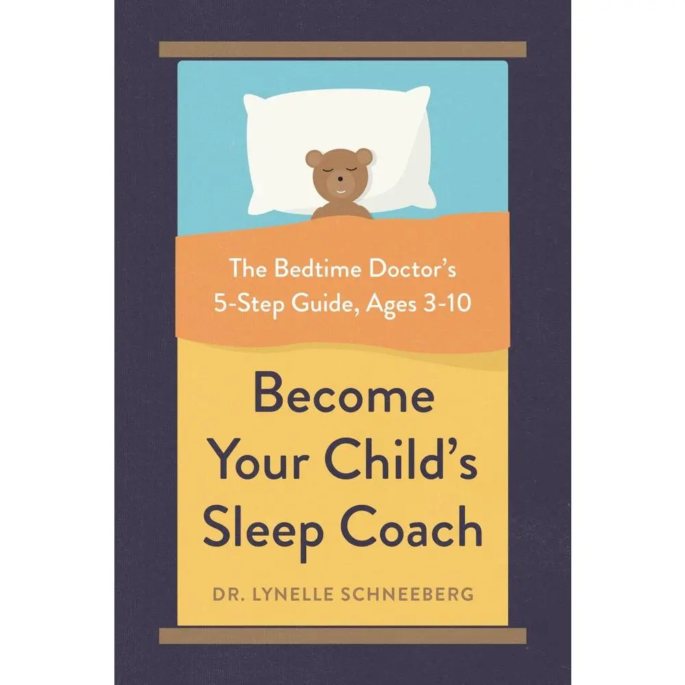 USED-Become Your Child's Sleep Coach: The Bedtime Doctor's 5-Step Guide, Ages 3-10 by Schneeberg, Lynelle (Paperback)