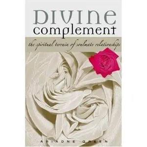 USED-Divine Complement: The Spiritual Terrain of Soulmate Relationships by Ariadne Green (Paperback)