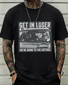 Get In Loser Were Going To The Cottage Meme Graphic T Shirt Funny Pop Culture Parody Sarcastic Humor Road Trip Vacation Casual Short Sleeve Crewneck Cotton Unisex Top Oversized Fitted men's t shirts