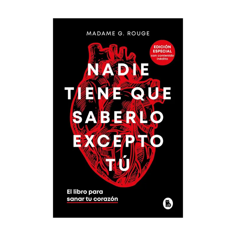 Nadie tiene que saberlo excepto tú: El libro para sanar tu corazón (Spanish Edition) - Madame G. Rouge  - Hardcover