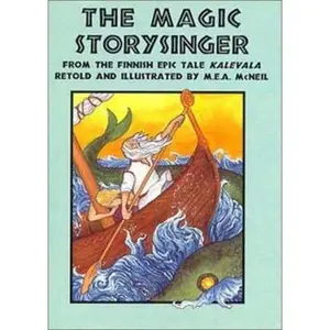 USED-The Magic Storysinger: A Tale from the Finnish Epic Kalevala by M. E. A. McNeil (Hardcover)