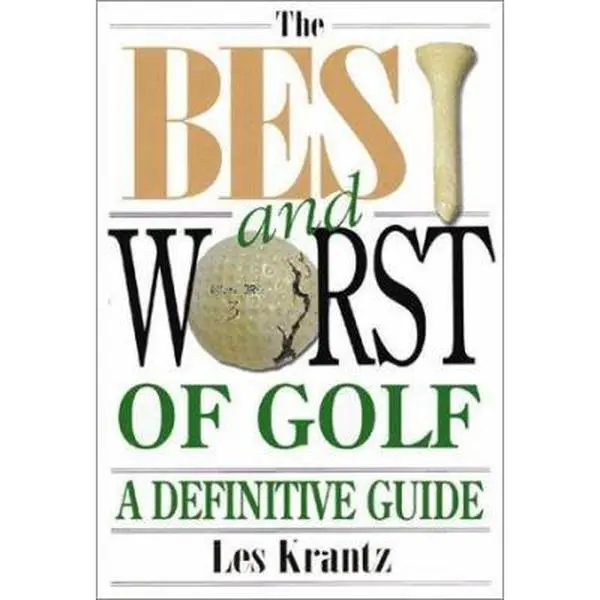 USED-The Best and Worst of Golf: A Definitive Guide by Les Krantz (Paperback)