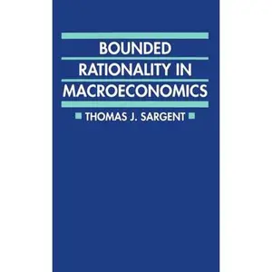 USED-Bounded Rationality in Macroeconomics: The Arne Ryde Memorial Lectures by Sargent, Thomas J. (Paperback)