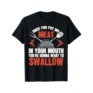 Dirty  Gift T-Shirt | Meat in Your Mouth | BBQ Joke Tee T-Shirt