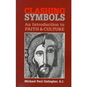 USED-Clashing Symbols: An Introduction to Faith & Culture by Michael Paul Gallagher (Paperback)