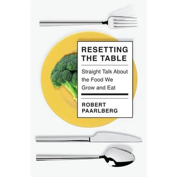 USED-Resetting the Table: Straight Talk about the Food We Grow and Eat by Paarlberg, Robert (Hardcover)