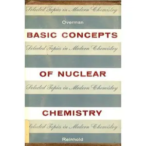 USED-Basic Concepts of Nuclear Chemistry (Selected Topics in Modern Chemistry) by Ralph T. Overman (Paperback)
