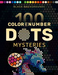 100 Color by Number Dots Mysteries: A Dot Coloring Book For Adults Relaxation and Wonder – Color Dots by Number and Letter (Pixelcolorist Quest)