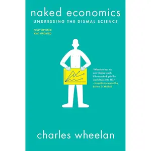 Naked Economics: Undressing the Dismal Science 3rd Edition