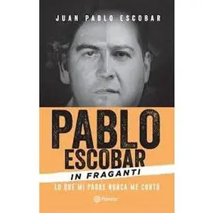 USED-Pablo Escobar In Fraganti Lo que mi padre nunca me contó by Juan Pablo Escobar (Paperback)