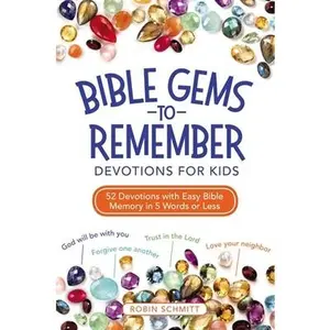 USED Book - Bible Gems to Remember Devotions for Kids: 52 Devotions with Easy Bible Memory in 5 Words or Less by Schmitt, Robin (Paperback) - english