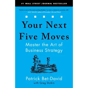 Your Next Five Moves: Master the Art of Business Strategy -- Patrick Bet-David - Paperback