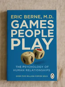 Games People Play: The Psychology of Human Relationships Psychology & Relationships
