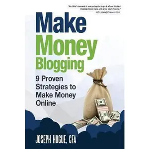 USED-Make Money Blogging: Proven Strategies to Make Money Online while You Work from Home by Hogue, Joseph (Paperback)