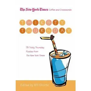 USED-The New York Times Coffee and Crosswords: Thirsty Thursday: 75 Tricky Thursday Puzzles from The New York Times by The New York Times (Paperback)