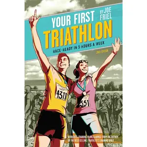 USED-Your First Triathlon: Race-Ready in 5 Hours a Week, 2nd Edition by Friel, Joe (Paperback)