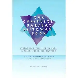 USED-The Complete Bar/Bat Mitzvah Book: Everything You Need to Plan a Meaningful Celebration by Patti Moskovitz (Paperback)