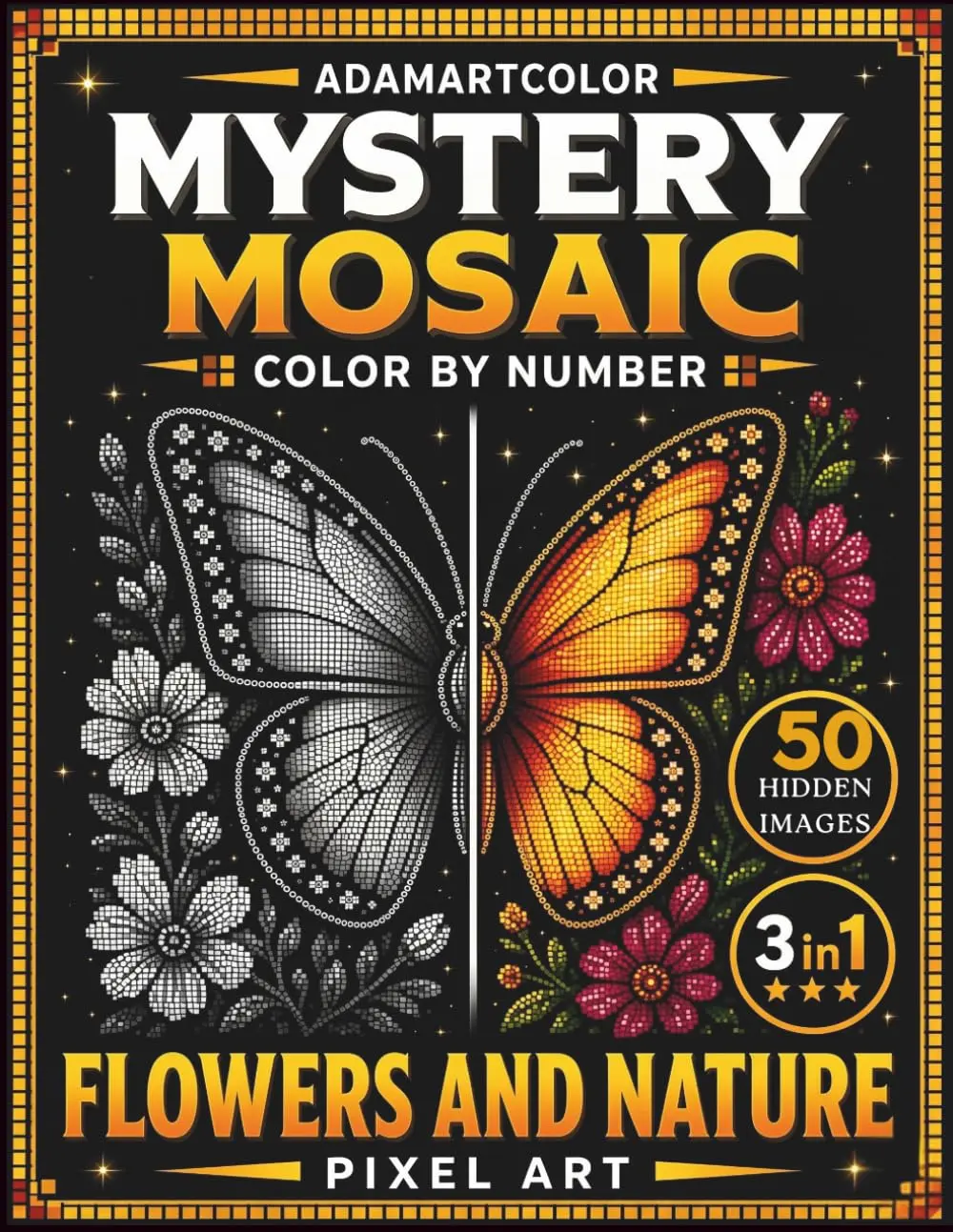 Mystery Mosaic Color by Number: Pixel Art Coloring Book for Adults: 50 Hidden Images | Floral, Nature & Animal Designs | Flowers, Butterflies, ... Animal Scenes for Relaxation & Stress Relief