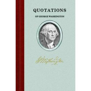 USED-Quotations of George Washington by Washington, George (Hardcover)