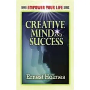 USED-Creative Mind and Success (Dover Empower Your Life) by Ernest Holmes (Paperback)