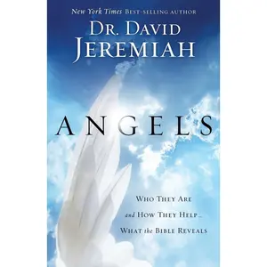 USED-Angels: Who They Are and How They Help...What the Bible Reveals by Jeremiah, David (Paperback)