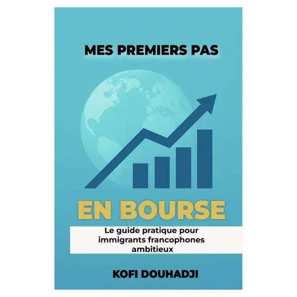 Mes Premiers Pas en Bourse: Le Guide Pratique Pour Immigrants Francophones Ambitieux Paperback