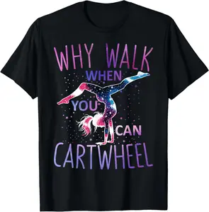 100% Cotton Unisex Gymnast Why Walk When You Can Cartwheel Gymnastics T-Shirt