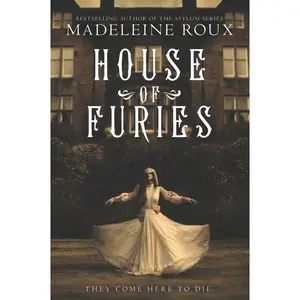 House of Furies (House of Furies: Volume Number 1) by Madeleine Roux||Iris Compiet [Paperback Book]