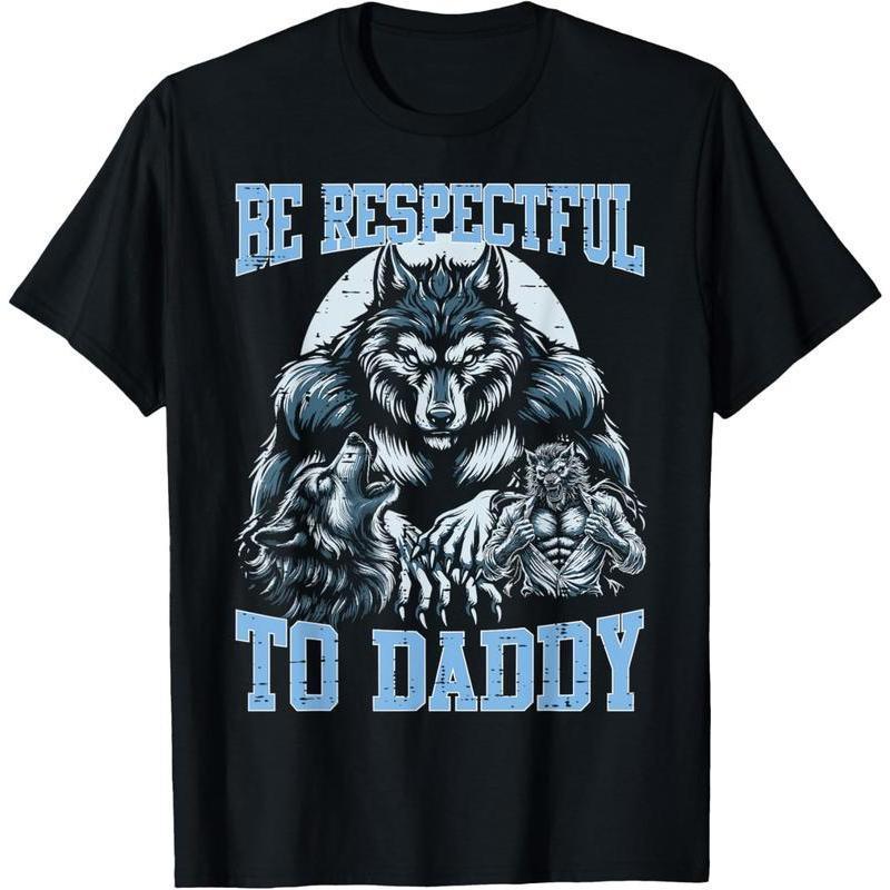 100% Cotton Alpha Wolf Be Respectful To Daddy Funny Meme Cringe T-Shirt ...