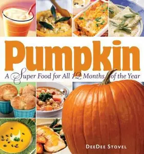 USED-Pumpkin: A Super Food for All 12 Months of the Year by Deedee Stovel (Paperback)