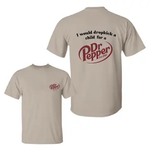 2-sided .Graphic .I would dropkick a child for a Dr. Pepper.Dr. Pepper .for Men and Women.Crew Neck.One Style Fit All Tee T Shirt