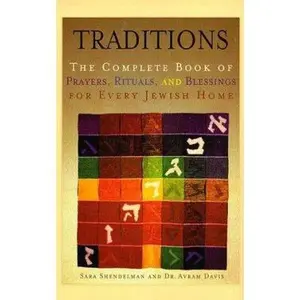 USED-Traditions: Complete Book of Prayers, Rituals, and Blessings for Every Jewish Home by Sara Shendelman (Hardcover)