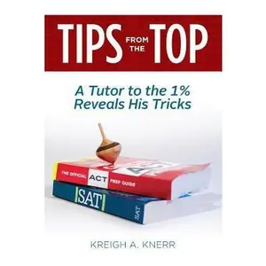 USED-Tips From The Top: A Tutor to the 1% Reveals His Tricks by Knerr, Kreigh A. (Paperback)