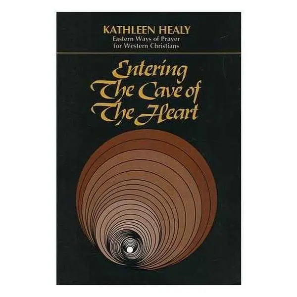 USED-Entering the Cave of the Heart: Eastern Ways of Prayer for Western Christians by Kathleen Healy (Paperback)
