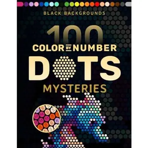 100 Color by Number Dots Mysteries: A Dot Coloring Book For Adults Relaxation and Wonder – Color Dots by Number and Letter (Pixelcolorist Quest)
